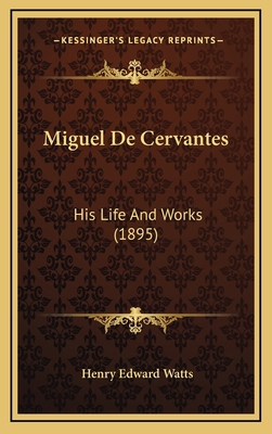 Miguel de Cervantes: His Life and Works (1895) 1165023644 Book Cover