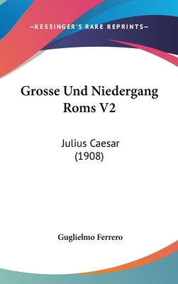 Grosse Und Niedergang ROMs V2: Julius Caesar (1... [German] 1161324445 Book Cover