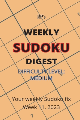 Bp's Weekly Sudoku Digest - Difficulty Medium -... B0BXMRB6BQ Book Cover