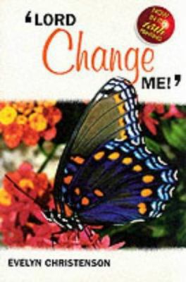 Lord, Change Me 1898938547 Book Cover
