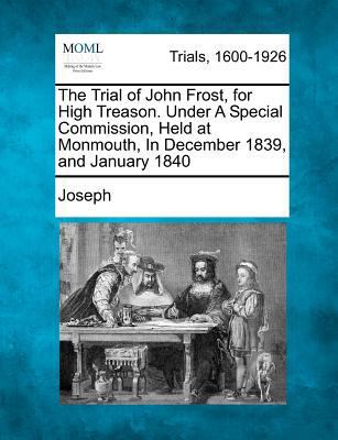 The Trial of John Frost, for High Treason. Unde... 1275543405 Book Cover