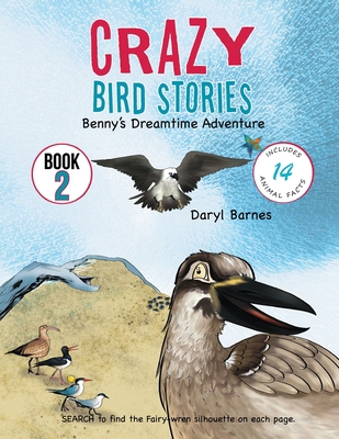 Crazy Bird Stories: Benny's Dreamtime Adventure... 1643765116 Book Cover