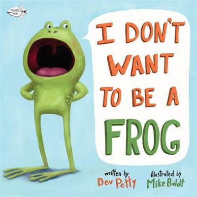 I Don't Want to Be a Frog 1536450456 Book Cover