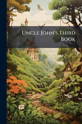 Uncle John's Third Book: Illustrated wth Numero... 117782289X Book Cover