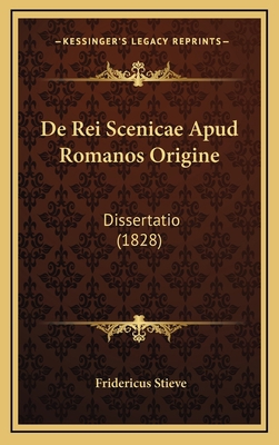 De Rei Scenicae Apud Romanos Origine: Dissertat... [Latin] 1169106595 Book Cover