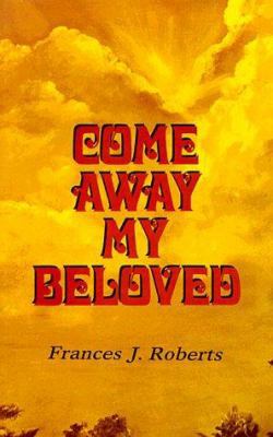 Come Away My Beloved - Classic B000GSHVYE Book Cover