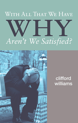 With All That We Have Why Aren't We Satisfied? 1556359047 Book Cover