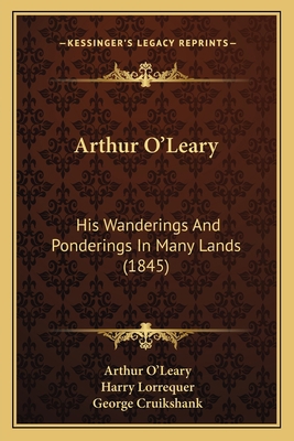 Arthur O'Leary: His Wanderings And Ponderings I... 116458071X Book Cover