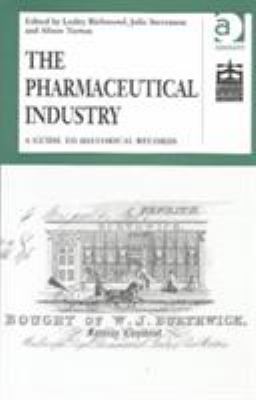 The Pharmaceutical Industry: A Guide to Histori... 0754633527 Book Cover
