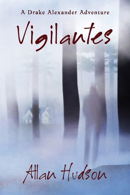 Vigilantes: A Drake Alexander Adventure 1988291127 Book Cover