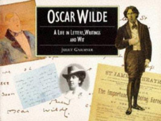 Oscar Wilde: A Life in Letters, Writings & Wit 185585242X Book Cover