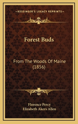 Forest Buds: From the Woods of Maine (1856) 1164724355 Book Cover