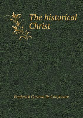 The historical Christ 5518466234 Book Cover