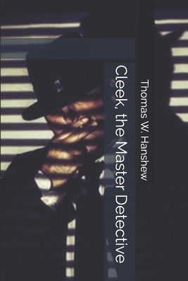 Cleek, the Master Detective 1693148579 Book Cover