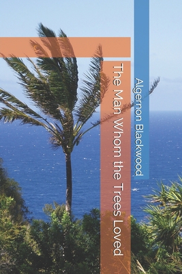 The Man Whom the Trees Loved B084FCDRMZ Book Cover