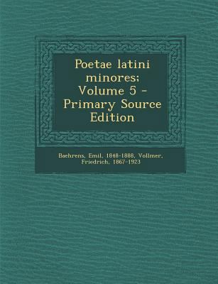 Poetae Latini Minores; Volume 5 [Latin] 1294844849 Book Cover