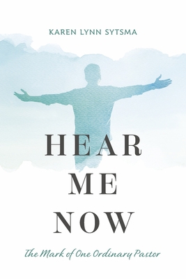 Hear Me Now: The Mark of One Ordinary Pastor 1667890204 Book Cover