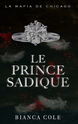 Le Prince Sadique: Une Romance Sombre de Mariag... [French] B0BKS5PJ9P Book Cover