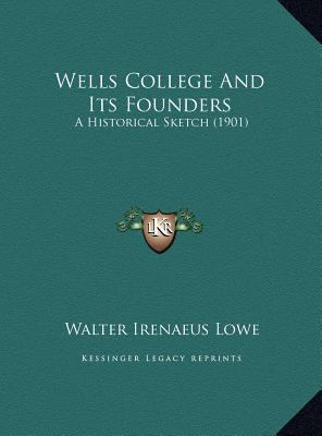 Wells College And Its Founders: A Historical Sk... 1169466745 Book Cover