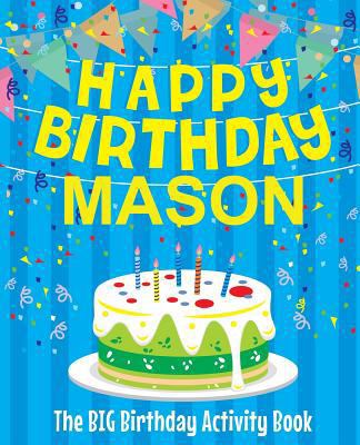 Happy Birthday Mason: The Big Birthday Activity... 1979478279 Book Cover