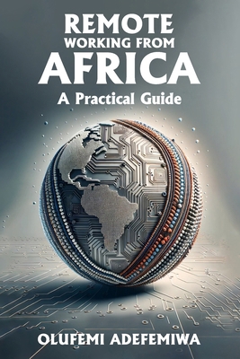 Remote Working From Africa: A Practical Guide B0CN5R9PTW Book Cover