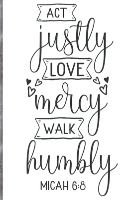 Paperback Act justly love mercy walk humbly Notebook: Blank Composition Book, Bible,Christian journal,faith Notebook: Lined Notebook / Journal Gift, 110 Pages, 6x9, Soft Cover, Matte Finish Book