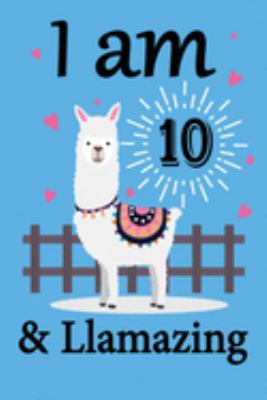 I am 10 and Llamazing: Llama Notebook for 10th Birthday Gift Journal for Llama Lover Kids, Boys, and Girls - 100 Pages 6x9 Inch Composition Birthday ... 10th Bday Gifts Diary, Journal, and Noteboo