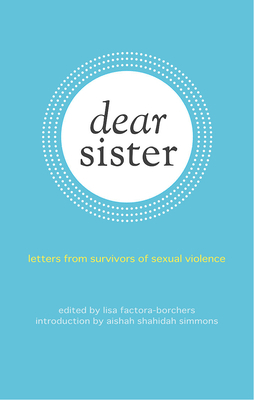 Dear Sister: Letters from Survivors of Sexual V... 1849351724 Book Cover