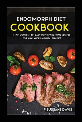 Endomorph Diet: MAIN COURSE - 60+ Easy to prepa... 1664062602 Book Cover