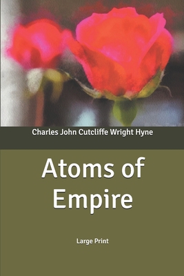 Atoms of Empire: Large Print B084QLMR99 Book Cover