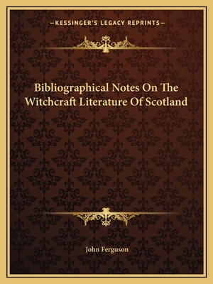 Bibliographical Notes On The Witchcraft Literat... 1163586269 Book Cover