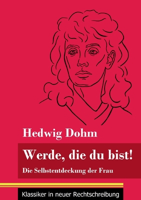 Werde, die du bist!: Die Selbstentdeckung der F... [German] 3847849816 Book Cover