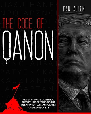 Paperback The Code of QAnon: The Sensational Conspiracy Theory. Understanding The Deep State That Manipulates American Society Book