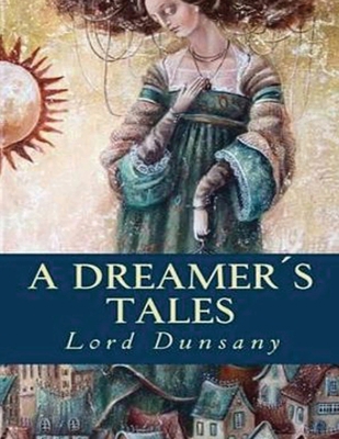 A Dreamer's Tales (Annotated) 1658609573 Book Cover