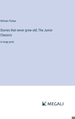 Stories that never grow old; The Junior Classic... 3387051492 Book Cover