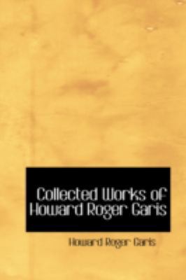 Collected Works of Howard Roger Garis 055437126X Book Cover