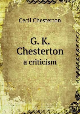 G. K. Chesterton a criticism 5518622392 Book Cover