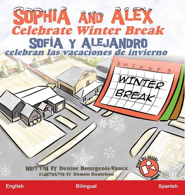 Sophia and Alex Celebrate Winter Break: Sofía y... [Spanish] B0CHF7DNRD Book Cover