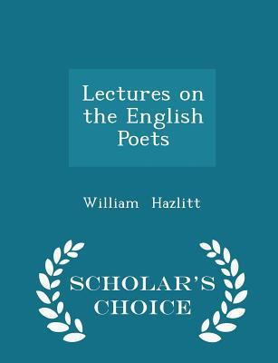 Lectures on the English Poets - Scholar's Choic... 1296191737 Book Cover