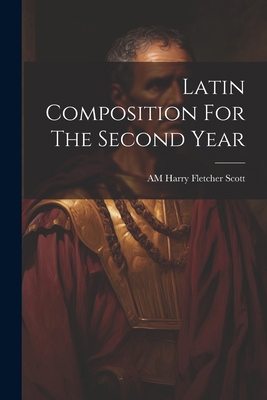 Latin Composition For The Second Year 1022718347 Book Cover