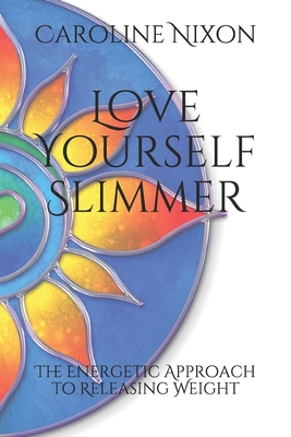 Love Yourself Slimmer: The Energetic Approach t... B085DS7GQD Book Cover