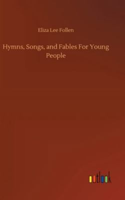 Hymns, Songs, and Fables For Young People 3752364025 Book Cover