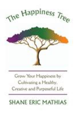 The Happiness Tree: Grow Your Happiness by Cult... 1504343344 Book Cover