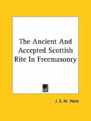 The Ancient And Accepted Scottish Rite In Freem... 1417989696 Book Cover