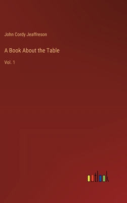 A Book About the Table: Vol. 1 3385215854 Book Cover