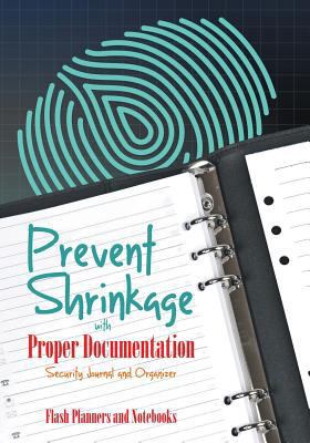 Prevent Shrinkage with Proper Documentation - S... 168377969X Book Cover