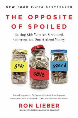 The Opposite of Spoiled: Raising Kids Who Are G... 0062247026 Book Cover