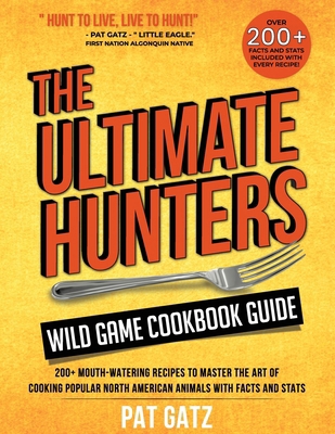 The Ultimate Hunters Wild Game Cookbook Guide: ... 1738709000 Book Cover