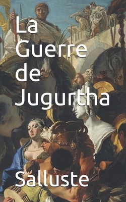 La Guerre de Jugurtha [French] 1703266382 Book Cover
