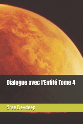 Dialogue avec l'Entité Tome 4 [French] B0GM8V9PRN Book Cover